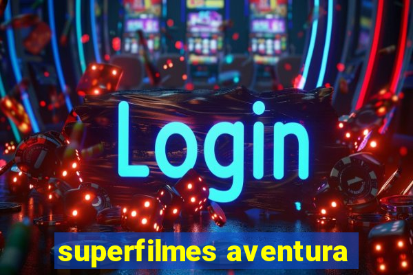 superfilmes aventura